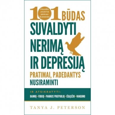 101 būdas suvaldyti nerimą ir depresiją. Tanya J. Peterson