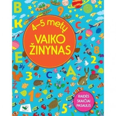 4-5 metų vaiko žinynas. Raidės.Skaičiai. Pasaulis