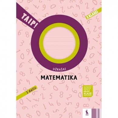 Ada Kavaliauskienė, Andželika Padarauskienė, Rita Rimšelienė. MATEMATIKA. Užrašai 3 klasei 1 dalis (TAIP!)