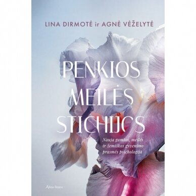 Penkios meilės stichijos. Agnė Vėželytė, Lina Dirmotė