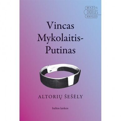 Altorių šešėly. Vincas Mykolaitis-Putinas