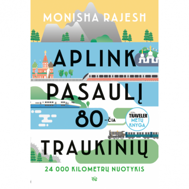 Aplink pasaulį 80-čia traukinių. Monisha Rajesh