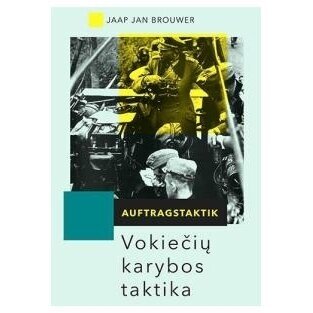 Auftragstaktik. Vokiečių karybos taktika. Jaap Jan Brouwer