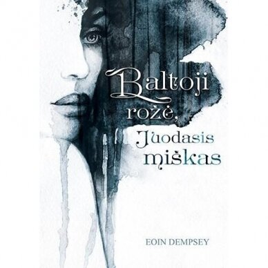 Eoin Dempsey. Baltoji rožė, juodasis miškas