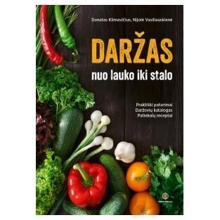 Daržas nuo lauko iki stalo. Donatas Klimavičius, Nijolė Vasiliauskienė