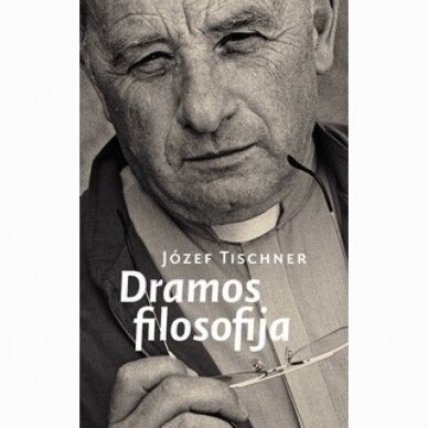 Dramos filosofija. Józef Tischner