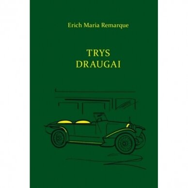 Erich Maria Remarque. Trys draugai