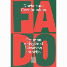 Fado. Trumpa neįvykusi Lietuvos istorija. Norbertas Černiauskas