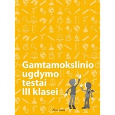 Aušra Tupikė, Edita Minkuvienė. Gamtamokslinio ugdymo testai 3 kl.