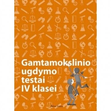 Aušra Tupikė, Edita Minkuvienė. Gamtamokslinio ugdymo testai 4 kl.