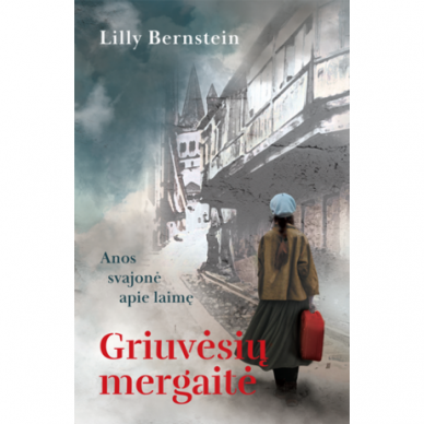 Griuvėsių mergaitė. Anos svajonė apie laimę.  Lilija Bernstein