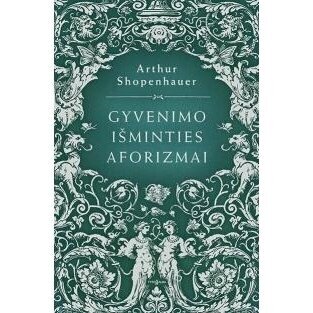 Gyvenimo išminties aforizmai. Arthur Schopenhauer