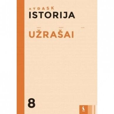 Gražvydas Kaškelis, Kristina Vilkelienė, Lina Kostiukovienė, Sonata Džiavečkaitė. Istorija. Užrašai 8 klasei, serija Atrask