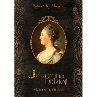 Robert K. Massie. Jekaterina Didžioji. Moters portretas