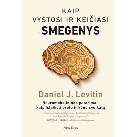 Kaip vystosi ir keičiasi smegenys. Daniel Levitin