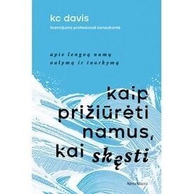 Kaip prižiūrėti namus, kai skęsti. KC Davis