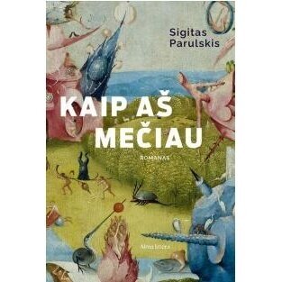 Kaip aš mečiau. Sigitas Parulskis