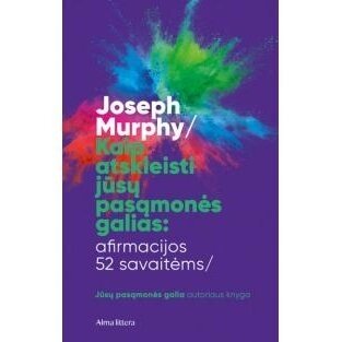 Kaip atskleisti jūsų pasąmonės galias. Joseph Murphy