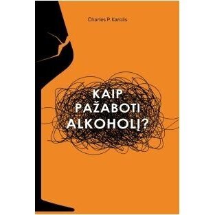 Kaip pažaboti alkoholį? Charles P. Karolis