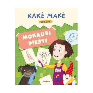 Kakė Makė. Mokausi piešti