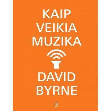 Kaip veikia muzika. David Byrne