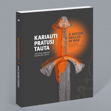 Kariauti pratusi tauta. Lietuvių karinis elitas XIII-XIVa,