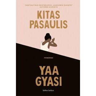 Kitas pasaulis. Yaa Gyasi