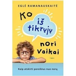 Ko iš tikrųjų nori vaikai. Eglė Ramanauskaitė