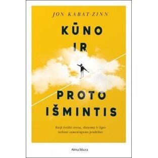 Kūno ir proto išmintis.  Jon Kabat-Zinn