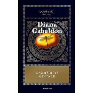 Laumžirgis gintare. Svetimšalė antra knyga. Diana Gabaldon