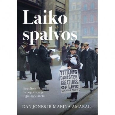 Dan Jones, Marina Amaral. Laiko spalvos. Pasaulio istorija naujoje šviesoje: 1850-1960 metai