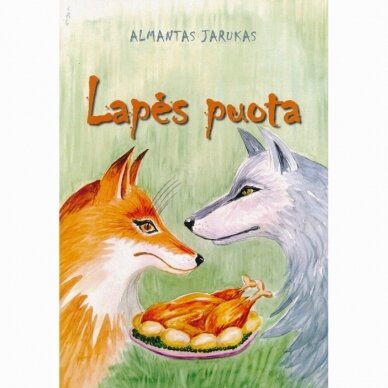 Lapės puota. Almantas Jarukas