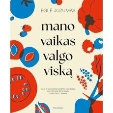 Mano vaikas valgo viską. Eglė Juzumas