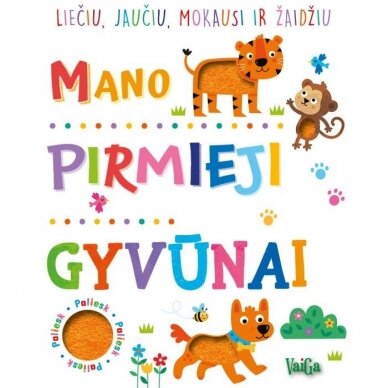 Mano pirmieji gyvūnai. Liečiu, jaučiu, mokausi, žaidžiu