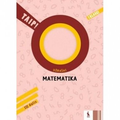 Ada Kavaliauskienė, Linas Vilčinskas, Rita Rimšelienė. Matematika. Užrašai 1 klasei, 3 dalis. Serija TAIP!