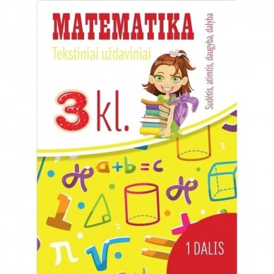 Matematika. Tekstiniai uždaviniai 3 klasei /1 dalis Sudėtis, atimtis, daugyba, dalyba