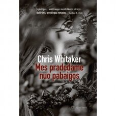 Chris Whitaker. Mes pradedame nuo pabaigos