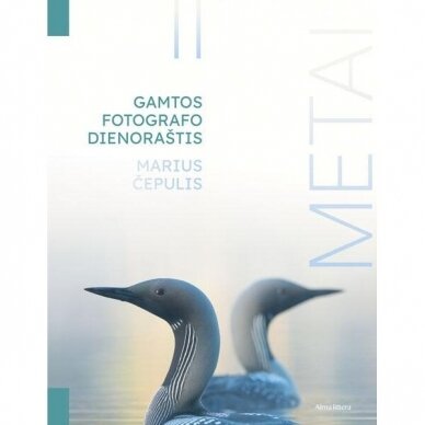 Metai: gamtos fotografo dienoraštis. Marius Čepulis