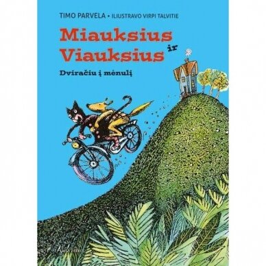 Miauksius ir Viauksius. Dviračiu į mėnulį. Timo Parvela