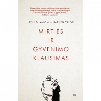 Irvin D. Yalom, Marilyn Yalom. Mirties ir gyvenimo klausimas