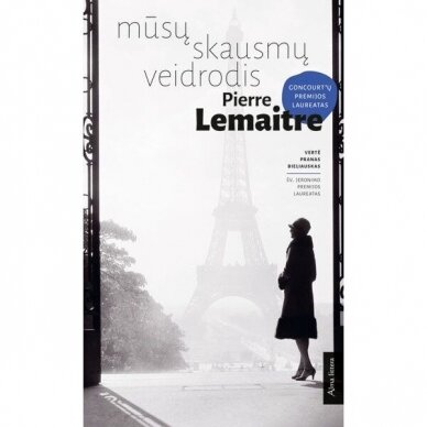 Pierre Lemaitre. Mūsų skausmų veidrodis