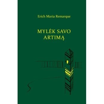 Mylėk savo artimą. Erich Maria Remarque