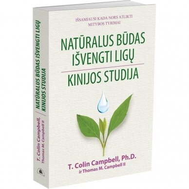 Natūralus būdas išvengti ligų. Kinijos studija. Thomas Colin Campbell