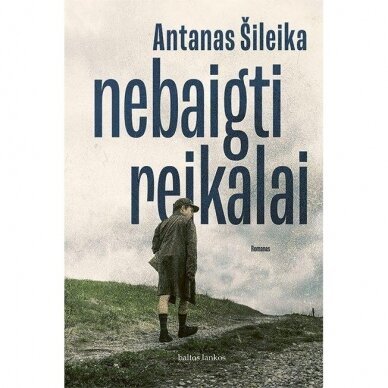 Nebaigti reikalai. Antanas Šileika