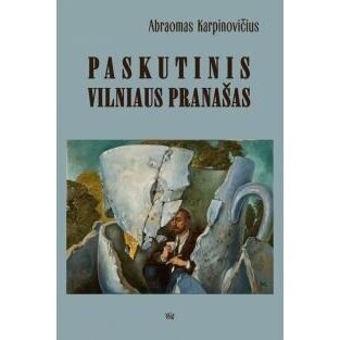 Paskutinis Vilniaus pranašas. Abraomas Karpinovičius