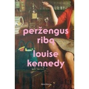 Peržengus ribą. Louise Kennedy