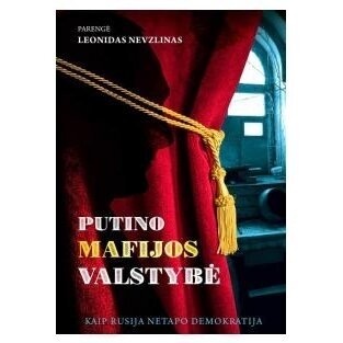 Putino mafijos valstybė. Kaip Rusija netapo demokratija