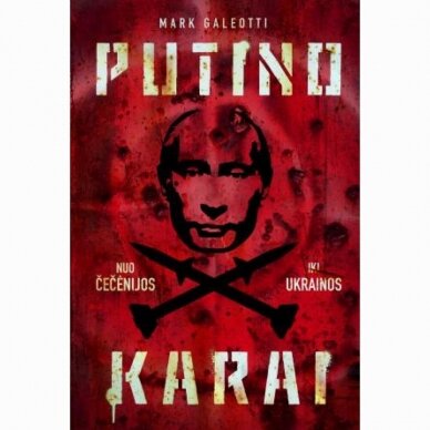 Putino karai. Nuo Čečėnijos iki Ukrainos. Mark Galeotti