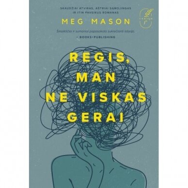 Meg Mason. Regis, man ne viskas gerai