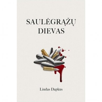 Saulėgrąžų dievas. Liudas Dapkus